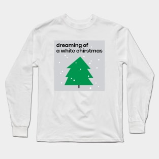 Dreaming of a White Christmas Long Sleeve T-Shirt